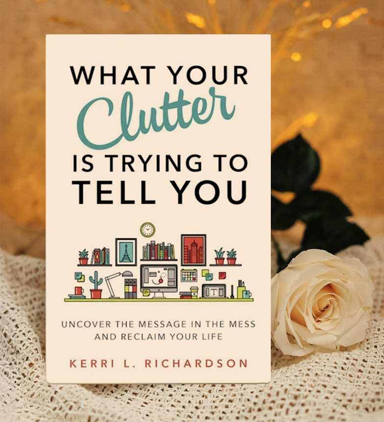 what your clutter is trying to tell you by kerri l richardson book cover